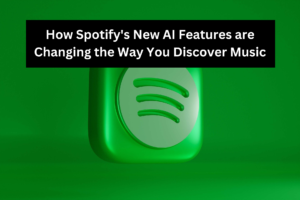 How Spotify's New AI Features are Changing the Way You Discover Music