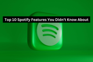 Top 10 Spotify Features You Didn’t Know About