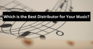 Which is the Best Distributor for Your Music